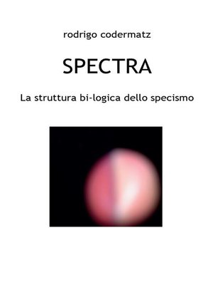 cover image of Spectra. La struttura bi-logica dello specismo